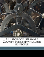 A History of Delaware County, Pennsylvania, and Its People, Volume 3