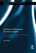 A History of Economic Science in Japan: The Internationalization of Economics in the Twentieth Century