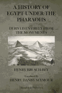 A History of Egypt Under the Pharaohs