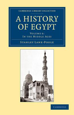 A History of Egypt: Volume 6, In the Middle Ages - Lane-Poole, Stanley