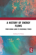 A History of Energy Flows: From Human Labor to Renewable Power