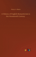 A History of English Romanticism in the Nineteenth Century