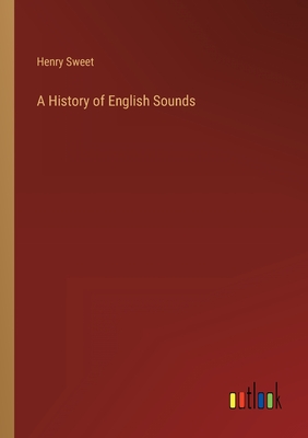 A History of English Sounds - Sweet, Henry