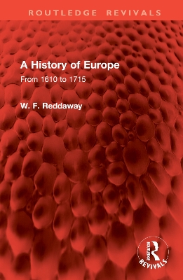 A History of Europe: From 1610 to 1715 - Reddaway, W. F.