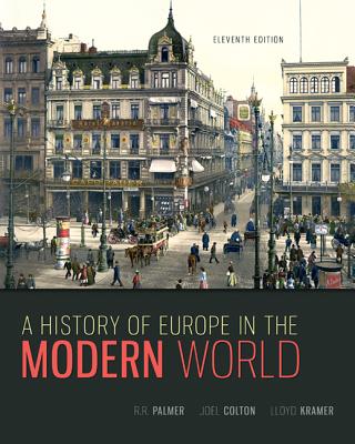 A History of Europe in the Modern World - Palmer, R R, and Colton, Joel, and Kramer, Lloyd