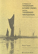 A History of Faversham and Oare Creeks and the Faversham Navigation