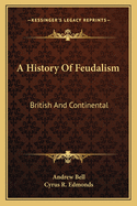 A History of Feudalism: British and Continental