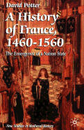 A History of France, 1460 1560: The Emergence of a Nation State