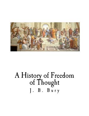 A History of Freedom of Thought - Bury, J B