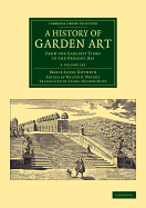 A History of Garden Art 2 Volume Set: From the Earliest Times to the Present Day - Gothein, Marie Luise Schroeter, and Wright, Walter P. (Editor), and Archer-Hind, Laura (Translated by)
