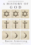 A History of God: The 4,000-Year Quest of Judaism, Christianity, and Islam - Armstrong, Karen