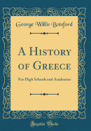 A History of Greece: For High Schools and Academies (Classic Reprint)