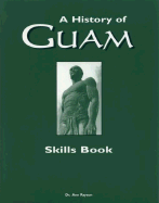 A History of Guam Skills Book - Cunningham, Lawrence, Dr., and Beaty, Janice J, Dr., PhD