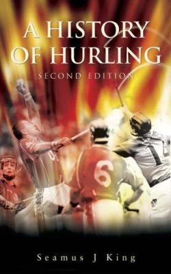 A History of Hurling - King, Seamus