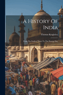 A History Of India: From The Earliest Times To The Present Day