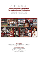 A History of Intercollegiate Athletics at Florida Institute of Technology from 1958 to 2023