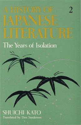 A History of Japanese Literature: The Years of Isolation - Kato, Shuichi