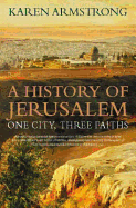 A History of Jerusalem: One City, Three Faiths