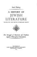A history of Jewish literature. [Vol.3], The struggle of mysticism and tradition against philosophical rationalism