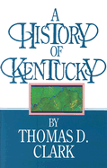 A History of Kentucky - Clark, Thomas Dionysius
