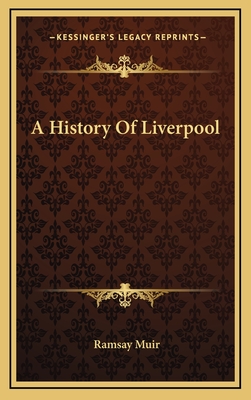 A History Of Liverpool - Muir, Ramsay