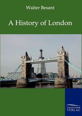 A History of London - Besant, Walter