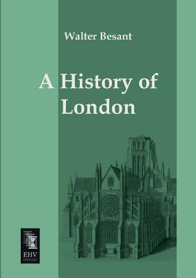 A History of London - Besant, Walter