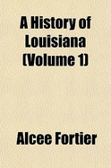 A History of Louisiana Volume 1