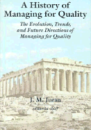 A History of Managing for Quality - Juran, Joseph M (Editor)