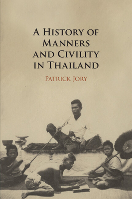 A History of Manners and Civility in Thailand - Jory, Patrick