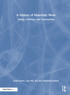A History of Maternity Wear: Design, Patterns, and Construction
