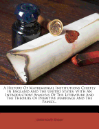 A History of Matrimonial Institutions Chiefly in England and the United States; With an Introductory