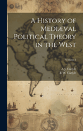 A History of Mediµval Political Theory in the West; Volume 2