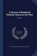 A History of Medival Political Theory in the West; Volume 6