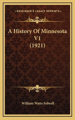 A History of Minnesota V1 (1921) - Folwell, William Watts