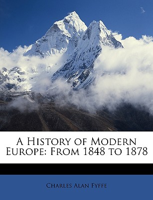 A History of Modern Europe: From 1848 to 1878 - Fyffe, Charles Alan