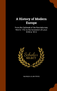 A History of Modern Europe: From the Outbreak of the Revolutionary War in 1792 to the Accession of Louis XVIII in 1814