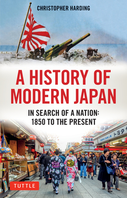 A History of Modern Japan: In Search of a Nation: 1850 to the Present - Harding, Christopher