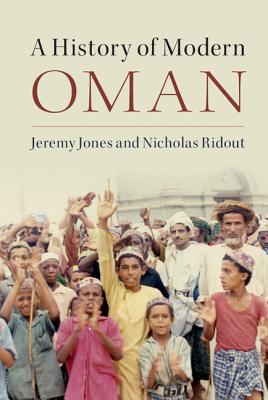 A History of Modern Oman - Jones, Jeremy, and Ridout, Nicholas
