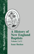 A History of New England Baptists: With Particular Reference to the Denomination of Christians Called Baptists Volume 2 of 2