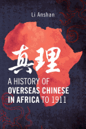 A History of Overseas Chinese in Africa to 1911