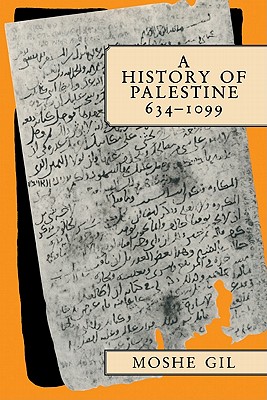 A History of Palestine, 634 1099 - Gil, Moshe, and Broido, Ethel (Translated by)