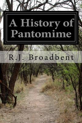 A History of Pantomime - Broadbent, R J