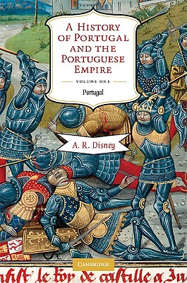 A History of Portugal and the Portuguese Empire: From Beginnings to 1807 - Disney, A. R.