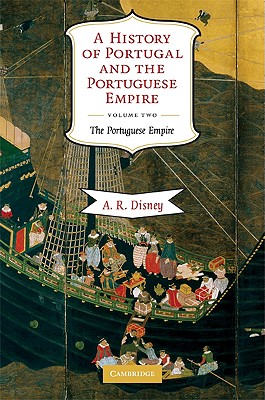 A History of Portugal and the Portuguese Empire: From Beginnings to 1807 - Disney, A. R.