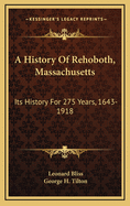 A History of Rehoboth, Massachusetts: Its History for 275 Years, 1643-1918