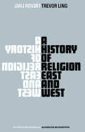 A history of religion East and West; an introduction and interpretation