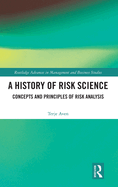 A History of Risk Science: Concepts and Principles of Risk Analysis