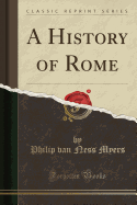 A History of Rome (Classic Reprint)