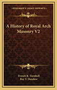 A History of Royal Arch Masonry V2